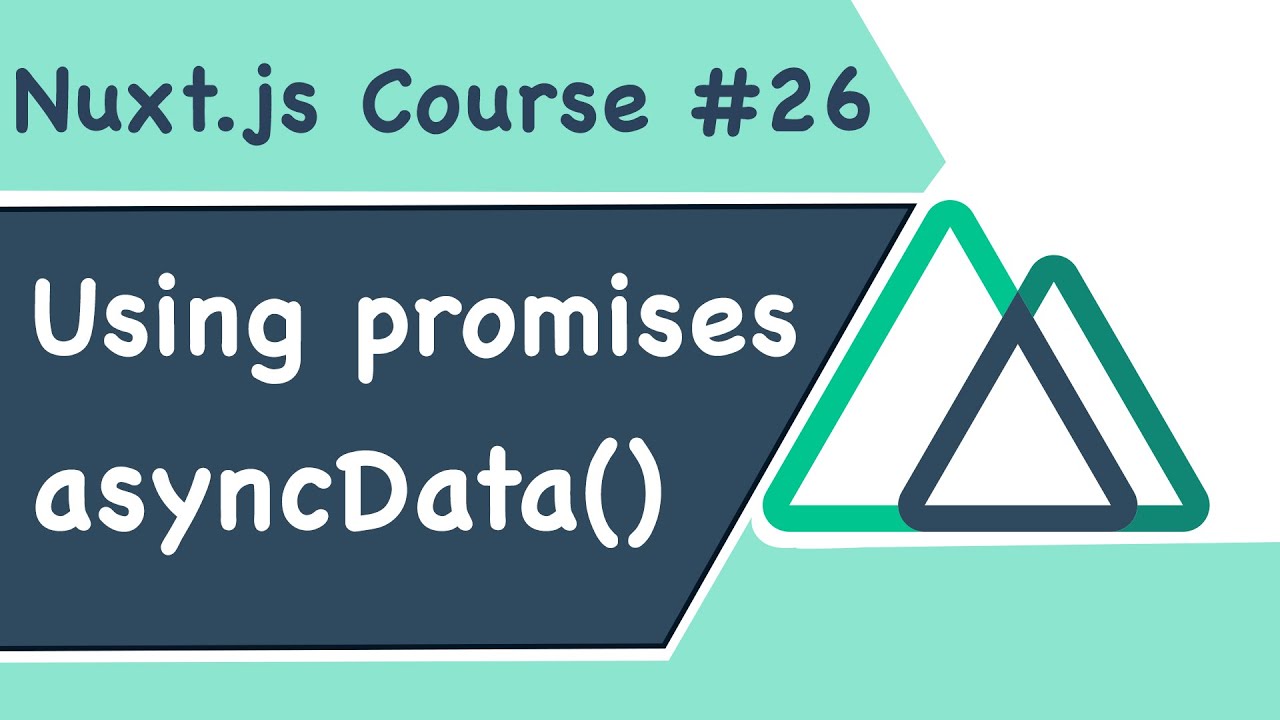 Sử Dụng Promises Trong AsyncData(), Nuxt.js