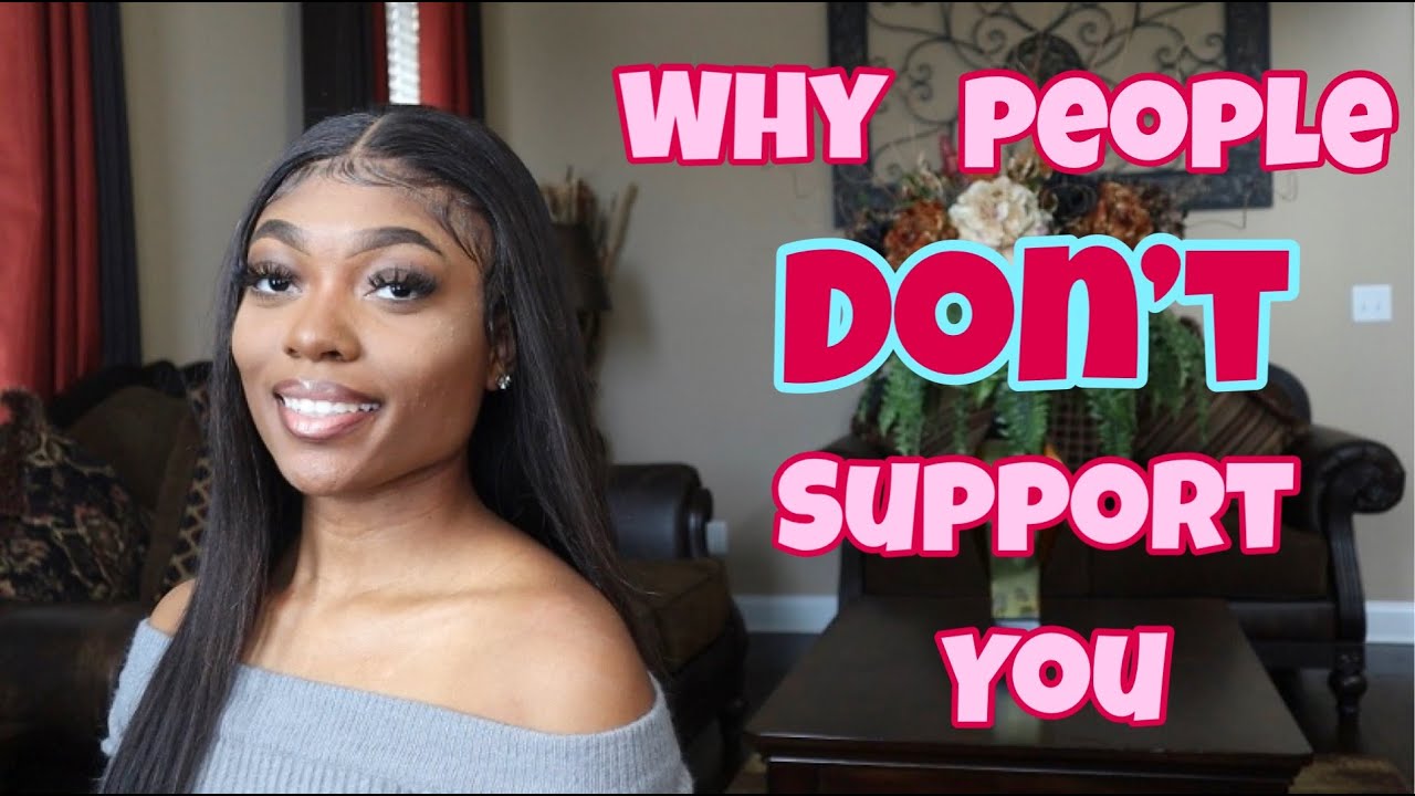 Why people DON'T support you