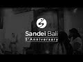 Sandei Bali 5th Anniversary