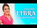 LIBRA JUNIO 🌠 GRAN OPORTUNIDAD