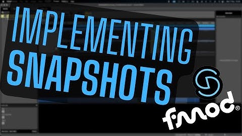 How To Use Fmod - Implementing Snapshots