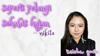 Video thumbnail of "Seperti pelangi sehabis hujan- Nikita-[cover by keisha gowin] lagu rohani"