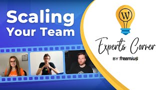 Scaling Your Plugin or Theme Development Team - Experts Corner
