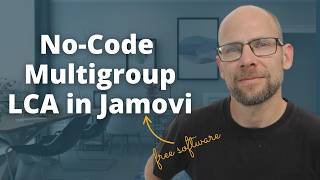 Free No-Code Multigroup LCA in jamovi