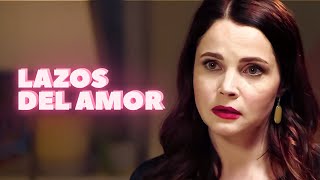 Lazos del amor | Película completa  | Película romántica en Español Latino