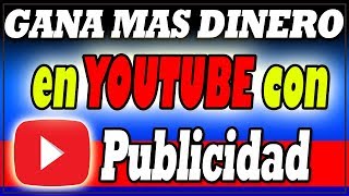 Cómo Ganar Más Dinero En Youtube Con los Anuncios Publicitarios 2018