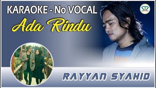 ADA RINDU | RAYYAN SYAHID | Karaoke - Music No Vocal