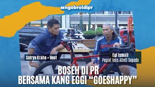 #ngobroldipr Eps 32: Boseh di PR Bersama Kang Eggi 