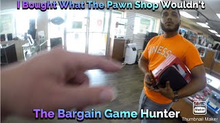 I Bought What The Pawn Shop Wouldn’t - The Bargain Game Hunter