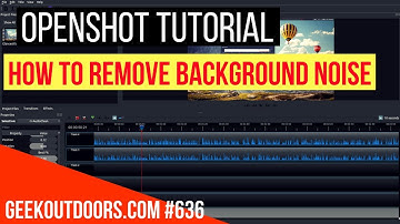 OPENSHOT TUTORIAL: How to Remove Background Audio Geekoutdoors.com EP636