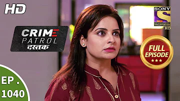 Crime Patrol Dastak - Ep 1040 - Full Episode - 14th May, 2019