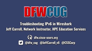 DFWCUG - January 4, 2017 - Troubleshooting IPv6 in Wireshark