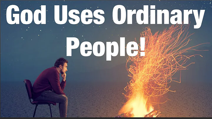 God uses ordinary people!