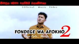 Fondege wa afokho 2 - Wanofu Laia |   | Lagu nias sedih terbaru 2023 | 2024