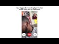 How Niggas Be Avoiding Eye Contact When They Be On Facetime By RDCworld1SurpemeDreams How Niggas Be Avoiding Eye Contact When They Be On Facetime By RDCworld1SurpemeDreams