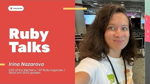 Ruby Talks With Irina Nazarova: Meet the Woman Leading the Ruby Revival in San Francisco