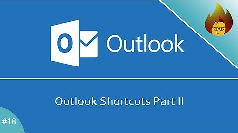 Outlook Shortcuts Part II | MS Outlook 365