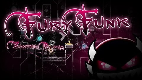 FuryFunk by ZenthicAlpha - Geometry Dash [Hard Demon]