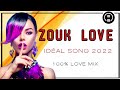 100 zouk love mix idal song 2022