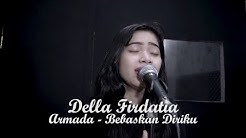 Bebaskan Diriku - Della Firdatia ( Live cover )  - Durasi: 5:40. 