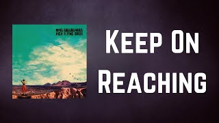 Noel Gallagher’s High Flying Birds - Keep On Reaching (Lyrics)