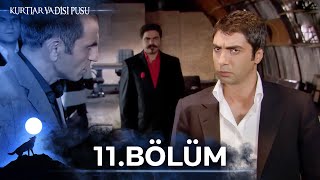 Kurtlar Vadisi Pusu 11. Bölüm Yüksek Görüntü Kalitesi