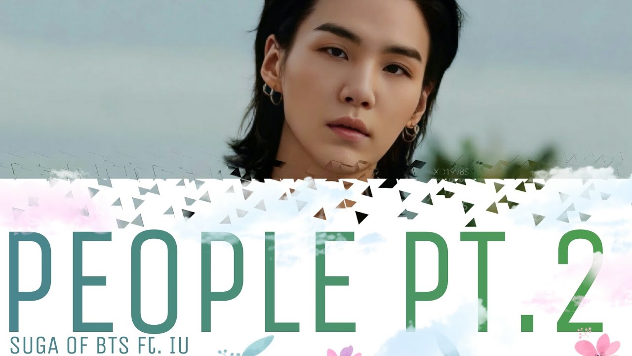 AGUST D ft. IU (방탄소년단 슈가 ft. 아이유) - 'PEOPLE PT.2 (사람 Pt.2)' LYRICS (HAN ...