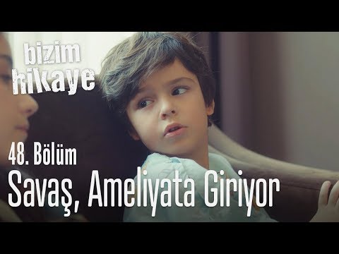 Savaş Ameliyata Giriyor - Bizim Hikaye 48. Bölüm
