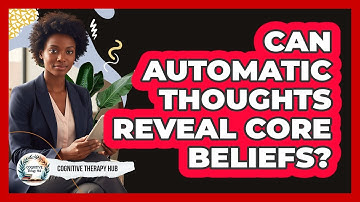 Can Automatic Thoughts Reveal Core Beliefs?