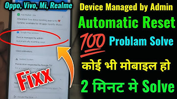 device managed by admin automatically resetting soon Problem Solve | Mobile Automatic Resetting Soon