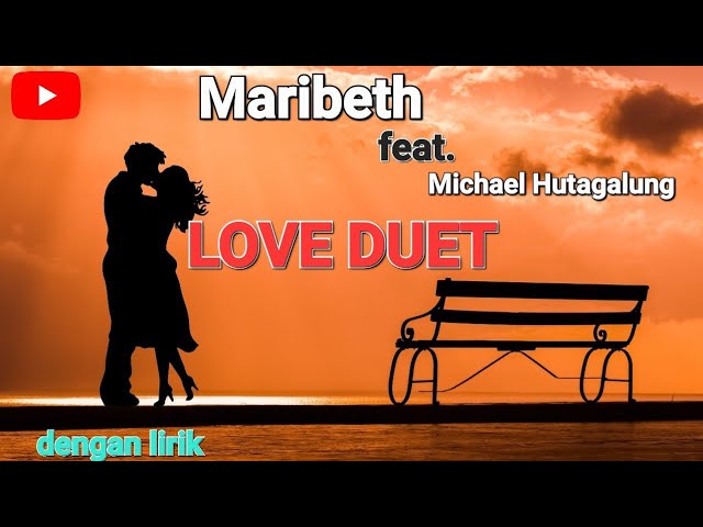 Maribeth - Love Duet [Indonesia Version].. (feat.Michael Hutagalung). audio jernih.#musik #maribeth class=