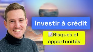 Investir à crédit vaut-il toujours le coup ?