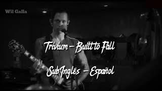 Trivium - Built to Fall Sub Inglés - Español