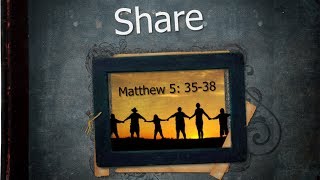 Marks of Discipleship:  Share (Matthew 5:35-38)