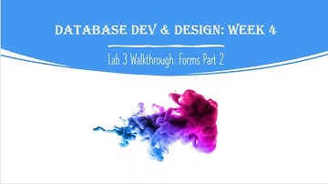 Database Development and Design: Week 4: Lab 3 Walkthrough Part 2