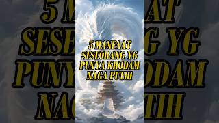 P1| 5 Manfaat Seseorang Yang Punya Khodam Naga Putih!!! #shorts