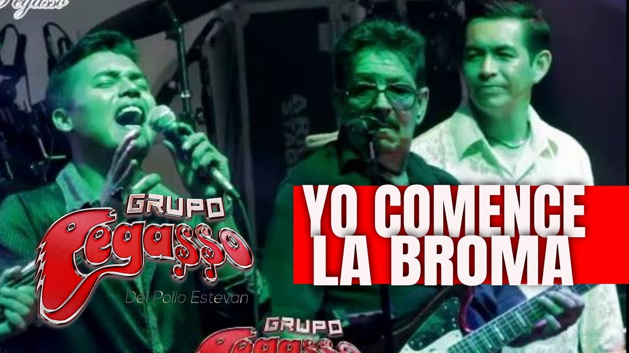 Grupo Pegaso La Broma Grupo Pegasso - Yo comence la broma (Canta: Ricardo Larrazolo) - YouTube