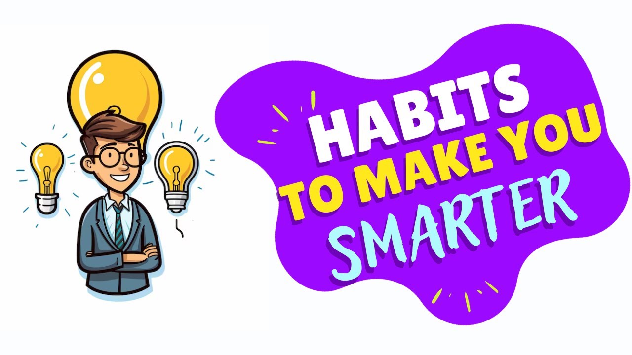 5-everyday-habits-to-make-you-smarter-youtube