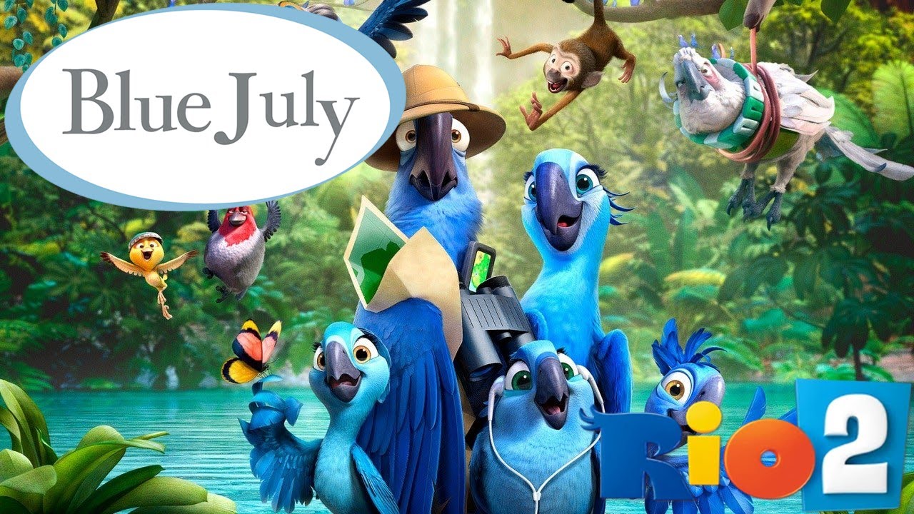 July Rio 2 Blue July: Rio 2 - YouTube