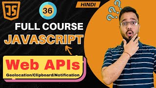 JavaScript Tutorial in Hindi #36 | Geolocation, Clipboard &amp; Notification API