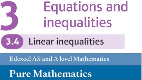 Edexcel Year 1/AS Pure Chapter 3.4 - Linear Inequalities (and Set Notation) (A-Level Maths)