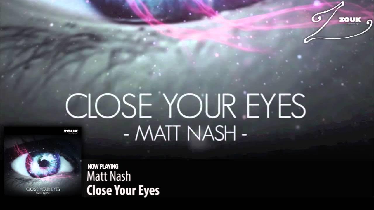 Close your eyes come to me. Close your Eyes песня. Matt Nash - Home (Original Mix). Close your Eyes in the next Life Kira обложка.