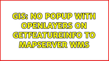 GIS: No popup with OpenLayers on GetFeatureInfo to MapServer WMS