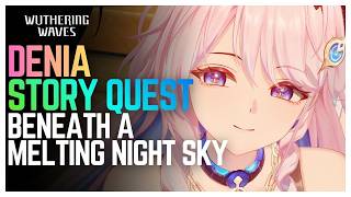 Denia Full Story Quest - Beneath a Melting Night Sky | Wuthering Waves 3.3