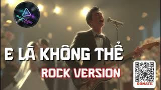 E LÀ KHÔNG THỂ- Cover ROCK POST-GRUNE - ANH QUÂN IDOL