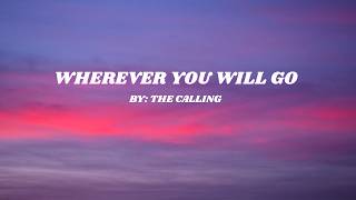 WHEREVER YOU WILL GO | THE CALLING (LYRICS)