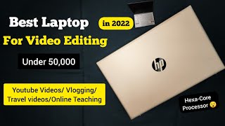 Best Laptop for video Editing 2022 |Under 50,000 | Youtubers, vlogging, online teach, Hp pavilion