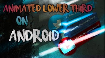 Android Tutorials | How to Make Animated Lower Thirds on Android!