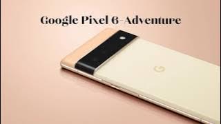 Google Pixel 6 – Adventure Ringtone