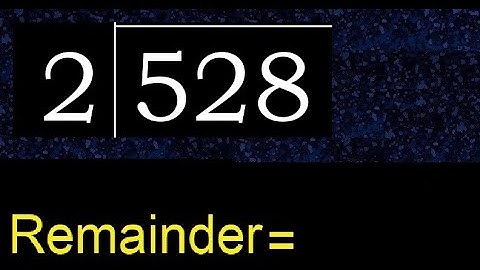 Deel 528 door 2, rest. Delen met 1-cijferige delers. Hoe te doen.